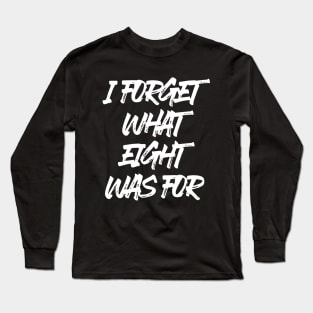 I FORGET WHAT EIGHT WAS FOR violent femmes Long Sleeve T-Shirt